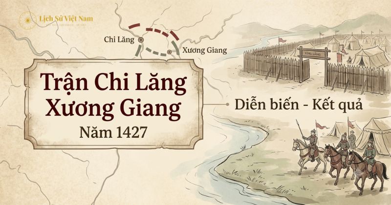 Trận Chi Lăng Xương Giang năm 1427: diễn biến, kết quả và ý nghĩa Trận Chi Lăng Xương Giang